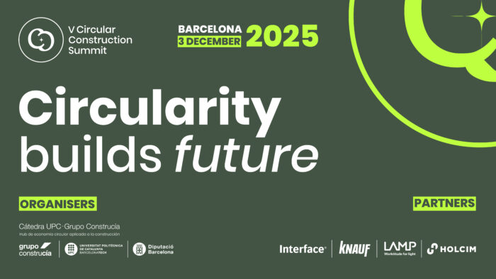 La circularidad construye futuro: España impulsa la transformación del sector de la construcción con el Foro de Construcción Circular 2025 de la UPC-Grupo Construcía y Diputació de Barcelona